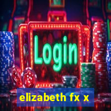 elizabeth fx x